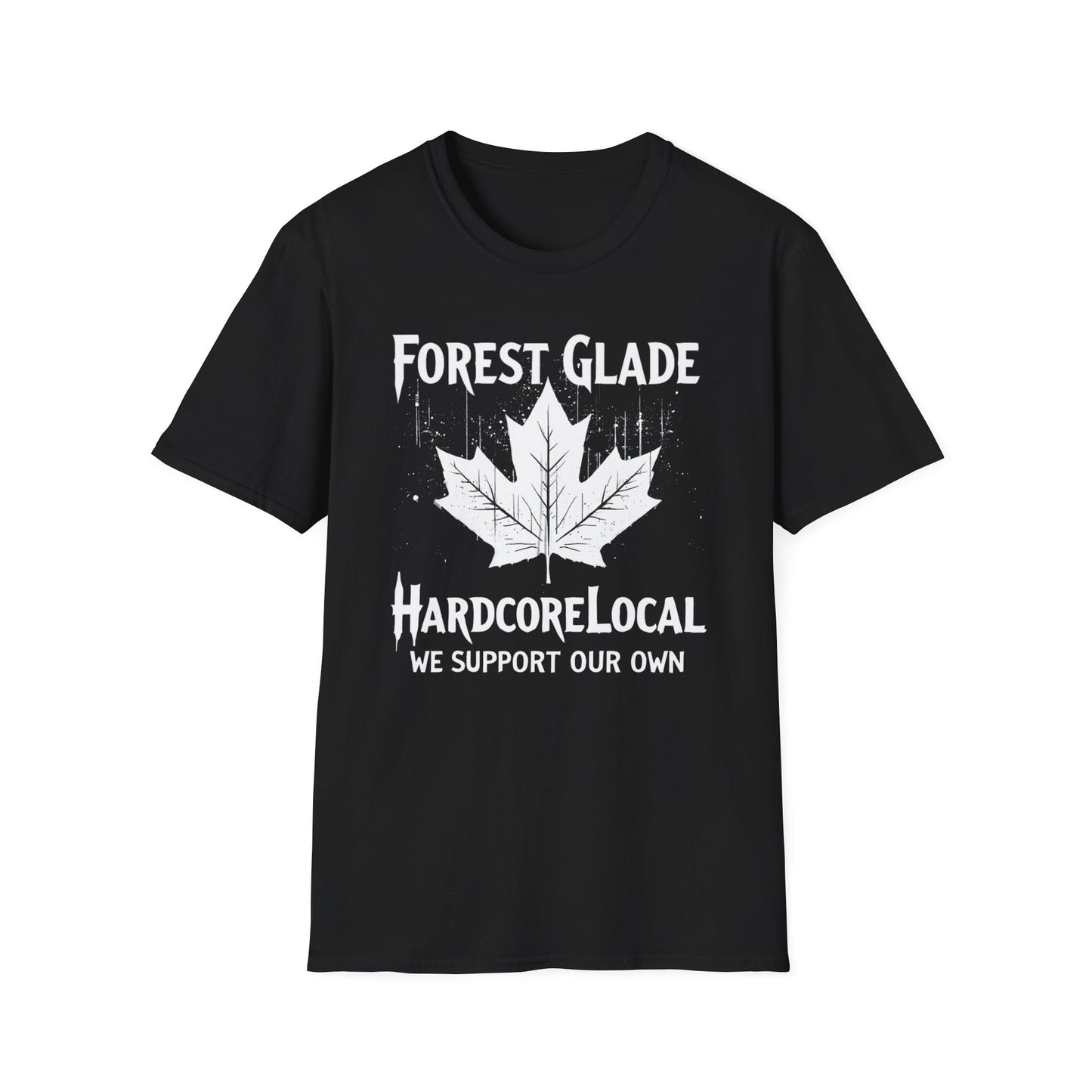 Forest Glade, We Support Our Own 2, Hardcore Local Leaf T-Shirt, Softstyle Graphic Tee, Unisex Casual Wear, Support Local Merch, Gift for Community Lovers