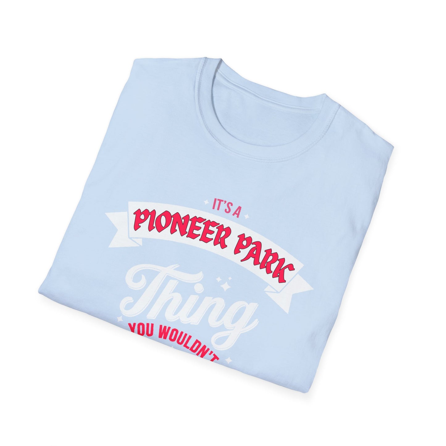 Pioneer Park THING T-Shirt, Softstyle Graphic Tee, Unisex Casual Wear, Support'n Locals Merch, Gift for Community Lovers, c03-n08-s003