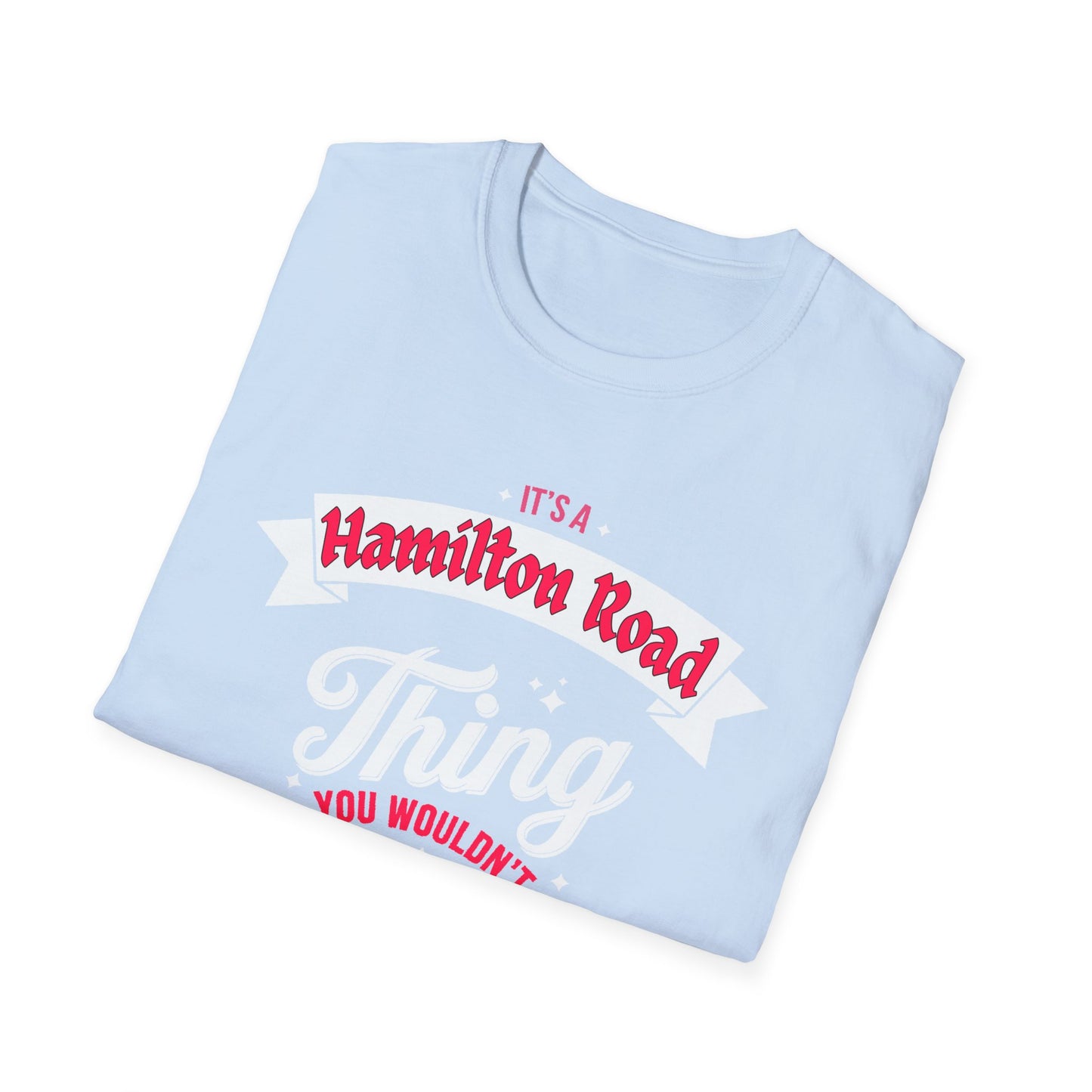 Hamilton Road THING T-Shirt, Softstyle Graphic Tee, Unisex Casual Wear, Support'n Locals Merch, Gift for Community Lovers, c02-n04-s003