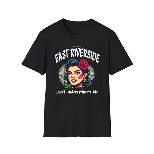 East Riverside Underestimate Gal T-Shirt, c01-n06-s001 Softstyle Graphic Tee, Unisex Casual Wear, Support'n Locals Merch, Gift for Community Lovers.