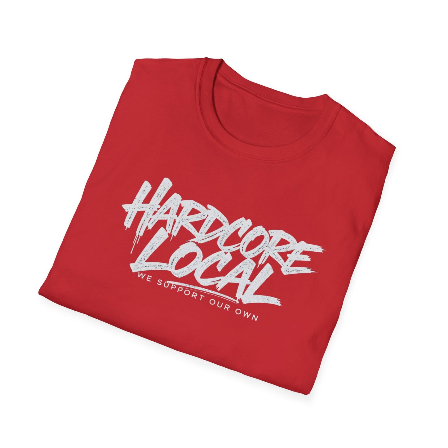 Hardcore Local T-Shirt, We Support Our Own, Softstyle Graphic Tee, Unisex Casual Wear, Support Local Merch, Gift for Community Lovers